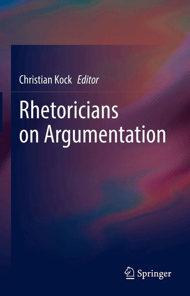 Christian Kock - Rhetoricians on Argumentation, Inbunden