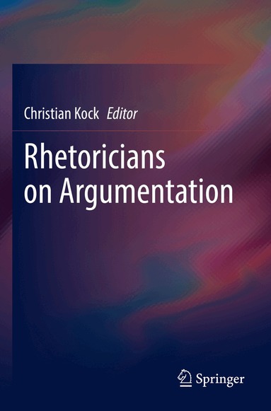 Christian Kock - Rhetoricians on Argumentation, Häftad