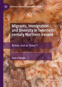 bokomslag Migrants, Immigration and Diversity in Twentieth-century Northern Ireland