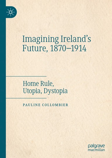 bokomslag Imagining Ireland's Future, 1870-1914