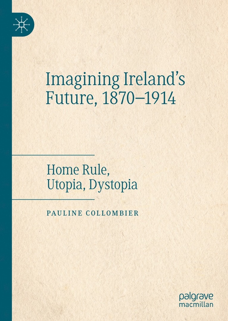 Pauline Collombier - Imagining Ireland's Future, 1870-1914, Inbunden