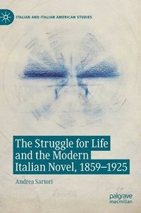 bokomslag The Struggle for Life and the Modern Italian Novel, 1859-1925
