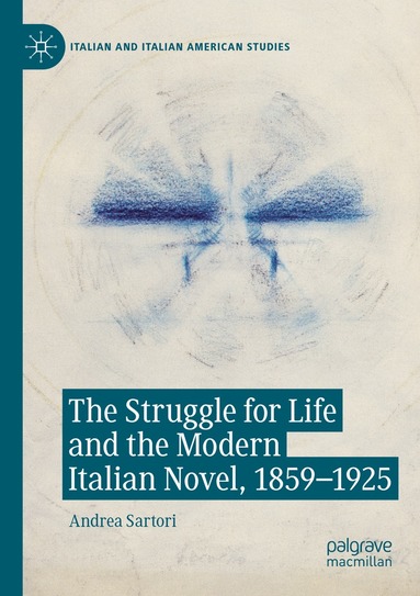 Andrea Sartori - Struggle for Life and the Modern Italian Novel, 1859-1925, Häftad