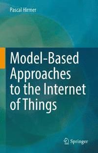 bokomslag Model-Based Approaches to the Internet of Things