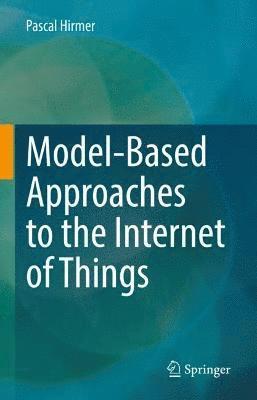 Model-Based Approaches to the Internet of Things 1