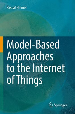 Model-Based Approaches to the Internet of Things 1