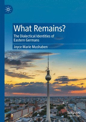 Joyce Marie Mushaben - What Remains?, Inbunden