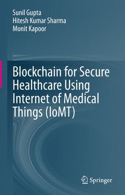 bokomslag Blockchain for Secure Healthcare Using Internet of Medical Things (IoMT)