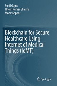 bokomslag Blockchain for Secure Healthcare Using Internet of Medical Things (IoMT)