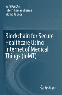 bokomslag Blockchain for Secure Healthcare Using Internet of Medical Things (IoMT)