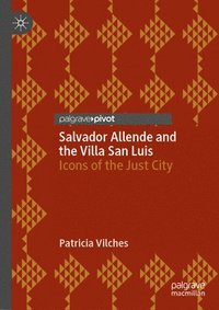 bokomslag Salvador Allende and the Villa San Luis
