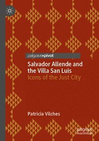bokomslag Salvador Allende and the Villa San Luis