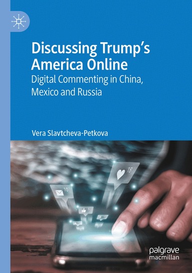 Vera Slavtcheva-Petkova - Discussing Trump’s America Online, Häftad