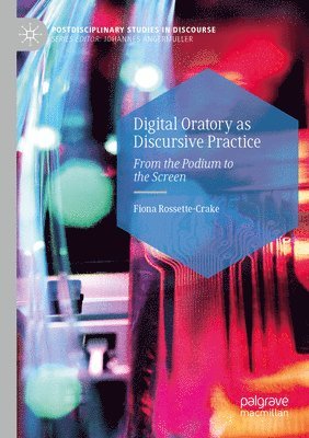 Digital Oratory as Discursive Practice 1