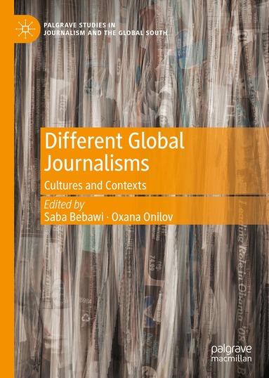 Saba Bebawi, Oxana Onilov - Different Global Journalisms, Inbunden