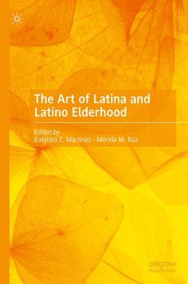 bokomslag Art of Latina and Latino Elderhood
