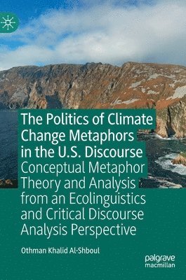 bokomslag The Politics of Climate Change Metaphors in the U.S. Discourse