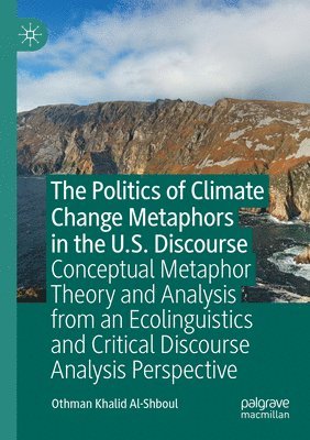 bokomslag The Politics of Climate Change Metaphors in the U.S. Discourse