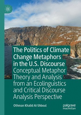 Othman Khalid Al-Shboul - Politics of Climate Change Metaphors in the U.S. Discourse, Häftad