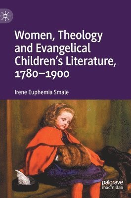bokomslag Women, Theology and Evangelical Children's Literature, 1780-1900