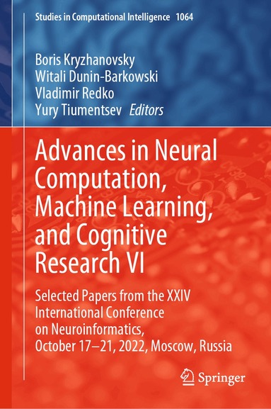 Boris Kryzhanovsky, Witali Dunin-Barkowski, Vladimir Redko, Yury Tiumentsev - Advances in Neural Computation, Machine Learning, and Cognitive Research VI, Inbunden