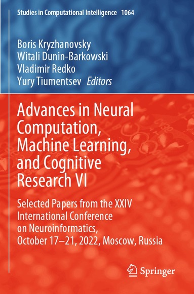 Boris Kryzhanovsky, Witali Dunin-Barkowski, Vladimir Redko, Yury Tiumentsev - Advances in Neural Computation, Machine Learning, and Cognitive Research VI, Häftad
