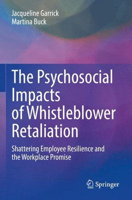 Jacqueline Garrick, Martina Buck - Psychosocial Impacts of Whistleblower Retaliation, Häftad
