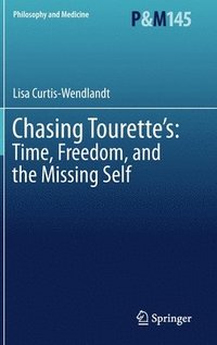 bokomslag Chasing Tourette's: Time, Freedom, and the Missing Self