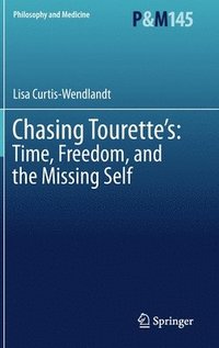 bokomslag Chasing Tourettes: Time, Freedom, and the Missing Self