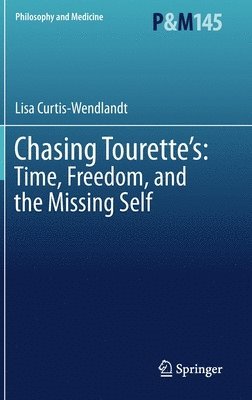 bokomslag Chasing Tourette's: Time, Freedom, and the Missing Self