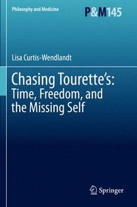 bokomslag Chasing Tourette's: Time, Freedom, and the Missing Self