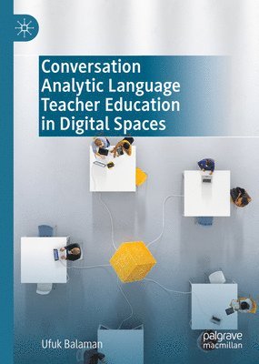 bokomslag Conversation Analytic Language Teacher Education in Digital Spaces