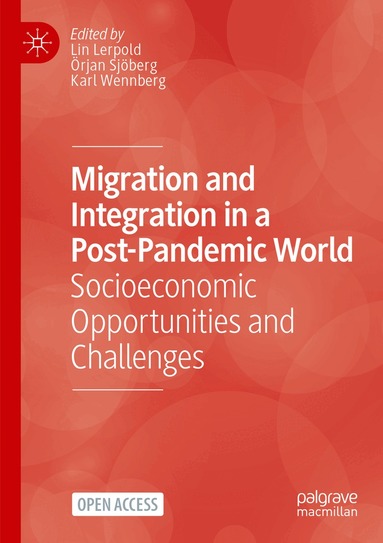 Lin Lerpold, Örjan Sjöberg, Karl Wennberg - Migration and Integration in a Post-Pandemic World, Häftad