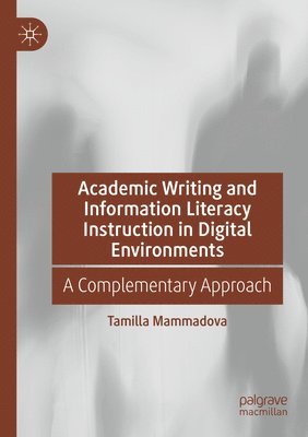 Academic Writing and Information Literacy Instruction in Digital Environments 1