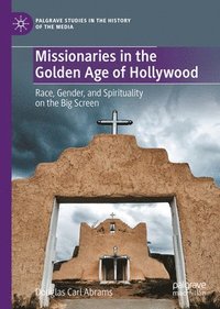 bokomslag Missionaries in the Golden Age of Hollywood