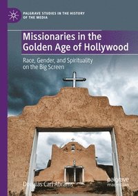 bokomslag Missionaries in the Golden Age of Hollywood