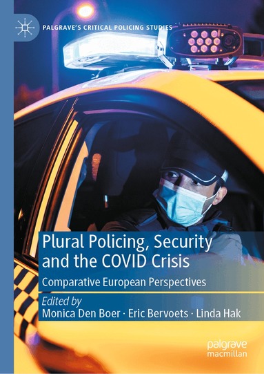 Monica Den Boer, Eric Bervoets, Linda Hak - Plural Policing, Security and the COVID Crisis, Inbunden