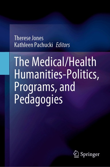 Therese Jones, Kathleen Pachucki - Medical/Health Humanities-Politics, Programs, and Pedagogies, Inbunden