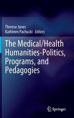 The Medical/Health Humanities-Politics, Programs, and Pedagogies 1
