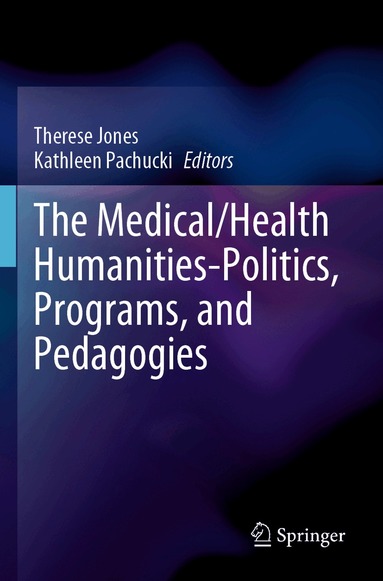 Therese Jones, Kathleen Pachucki - Medical/Health Humanities-Politics, Programs, and Pedagogies, Häftad