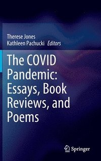 bokomslag The COVID Pandemic: Essays, Book Reviews, and Poems