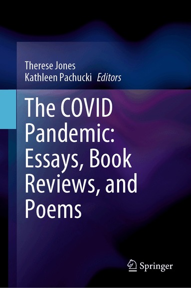 Therese Jones, Kathleen Pachucki - COVID Pandemic: Essays, Book Reviews, and Poems, Inbunden