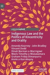 bokomslag Indigenous Law and the Politics of Kincentricity and Orality