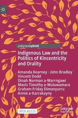 Indigenous Law and the Politics of Kincentricity and Orality 1
