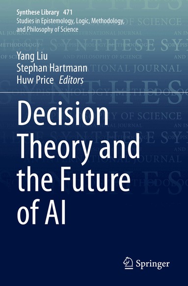 Yang Liu, Stephan Hartmann, Huw Price - Decision Theory and the Future of AI, Häftad