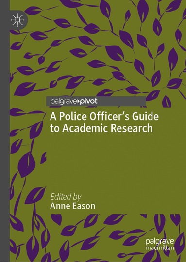 Anne Eason - Police Officer’s Guide to Academic Research, Inbunden