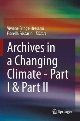 Archives in a Changing Climate - Part I & Part II 1