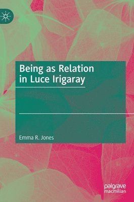 bokomslag Being as Relation in Luce Irigaray