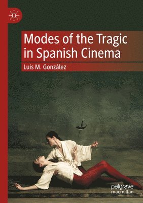 bokomslag Modes of the Tragic in Spanish Cinema