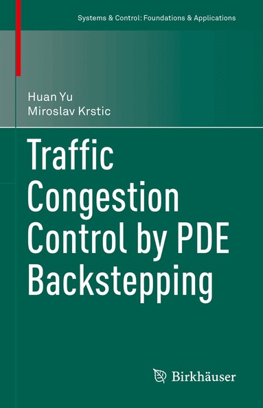 Huan Yu, Miroslav Krstic - Traffic Congestion Control by PDE Backstepping, Inbunden